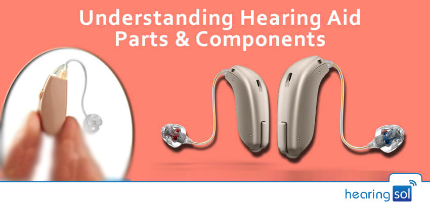 Hearing Aid Parts & Components - How Hearing Aids Work?